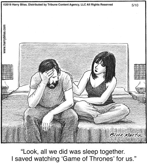 "Look, all we did was sleep together. I saved watching 'Game of Thrones' for us."