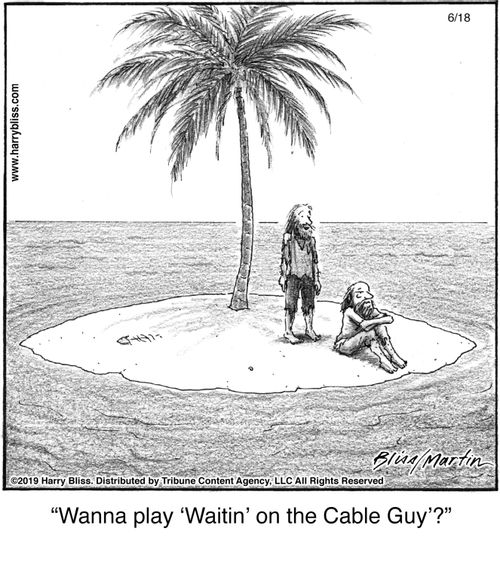 "Wanna play 'Waitin’ on the Cable Guy'?"