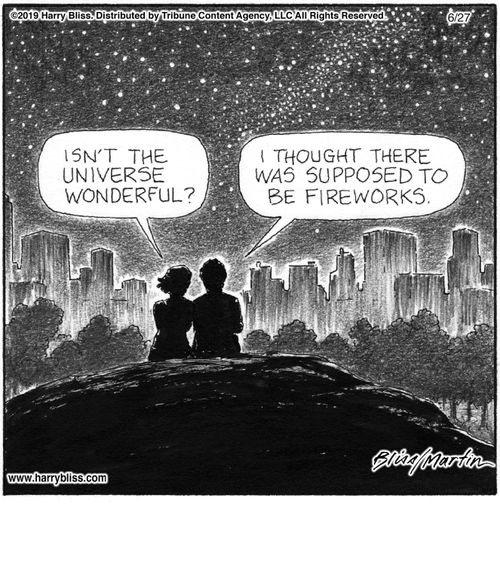 "Isn't the universe wonderful?"   "I thought there was supposed to be fireworks."