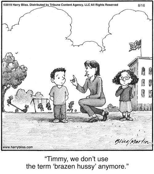 "Timmy, we don’t use the term ‘brazen hussy’ anymore."