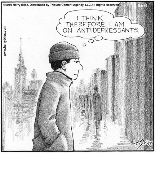 "I think therefore I am on antidepressants."