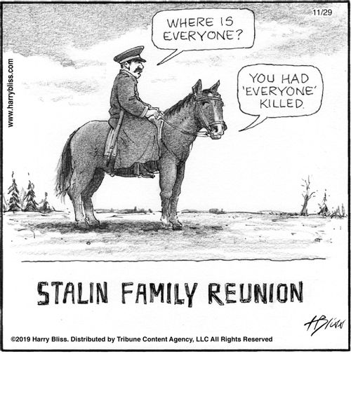 "Where is everyone?"   "You had 'everyone' killed."   "Stalin family reunion"