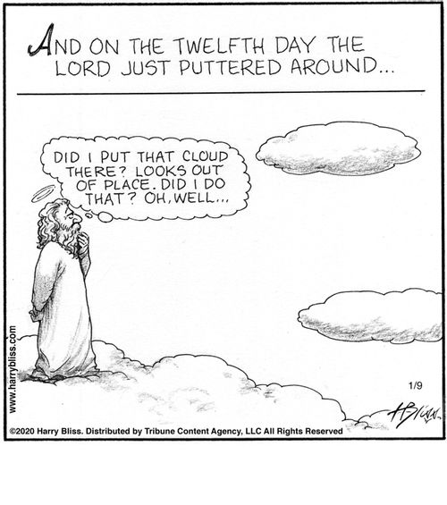 "And on the twelfth day the Lord just puttered around...  Did I put that cloud there? Looks out of place. Did I do that? Oh, well..."