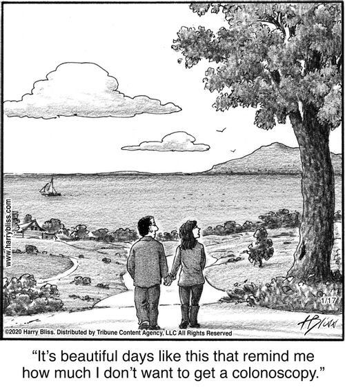 "It's beautiful days like this that remind me how much I don't want to get a colonoscopy."
