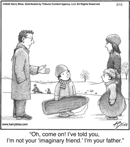 "Oh, come on! I've told you, I'm not your 'imaginary friend.' I'm your father."