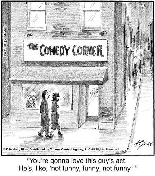 "You're gonna love this guy's act. He's, like, 'not funny, funny, not funny.'"