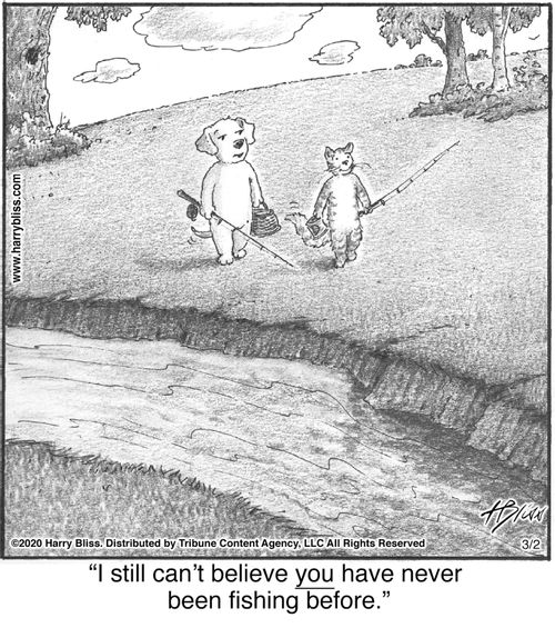 "I still can't believe you have never been fishing before."