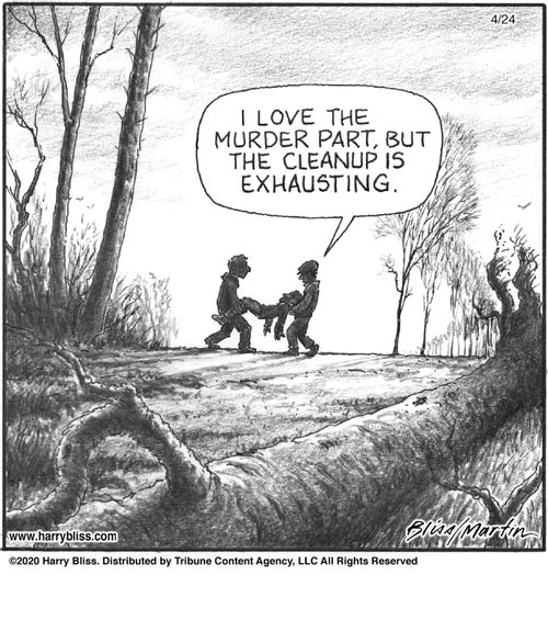 "I love the murder part, but the cleanup is exhausting."