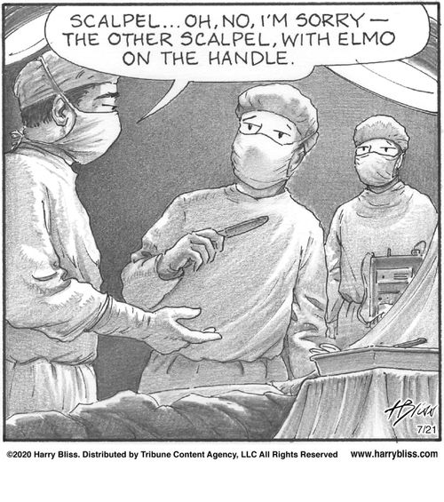 "Scalpel... oh, no, I'm sorry— the other scalpel, with Elmo on the handle."