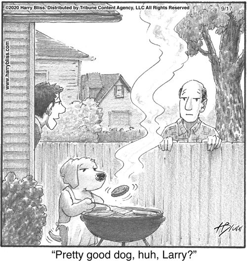 "Pretty good dog, huh, Larry?"
