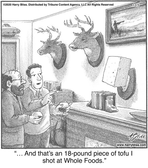 "... And that's an 18-pound piece of tofu I shot at Whole Foods."