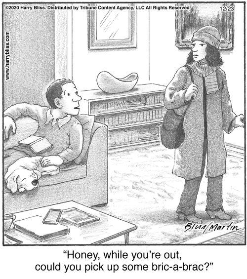 "Honey, while you're out, could you pick up some bric-a-brac?"