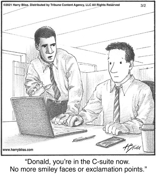 "Donald, you’re in the C-suite now. No more smiley faces or exclamation points."
