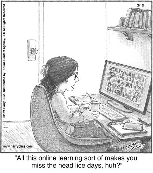 "All this online learning sort of makes you miss the head lice days, huh?"