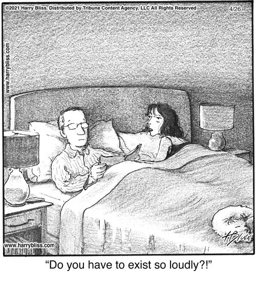 "Do you have to exist so loudly?!"