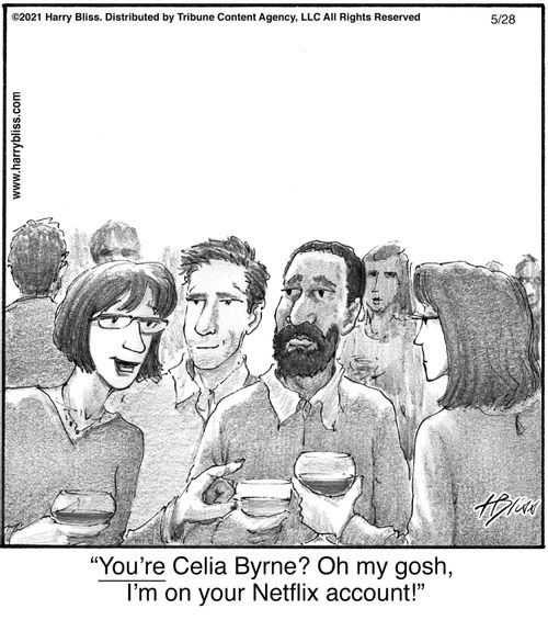 "You're Celia Byrne? Oh my gosh, I'm on your Netflix account!"