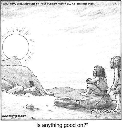 "Is anything good on?"