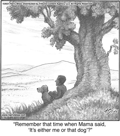 "Remember that time when Mama said, ‘It’s either me or that dog’?"