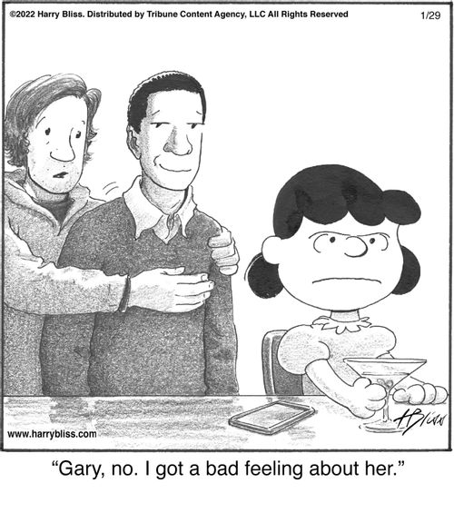 "Gary, no. I got a bad feeling about her."