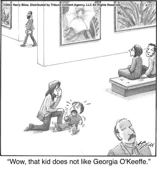"Wow, that kid does not like Georgia O'Keeffe."