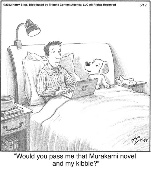 "Would you pass me that Murakami novel and my kibble?"