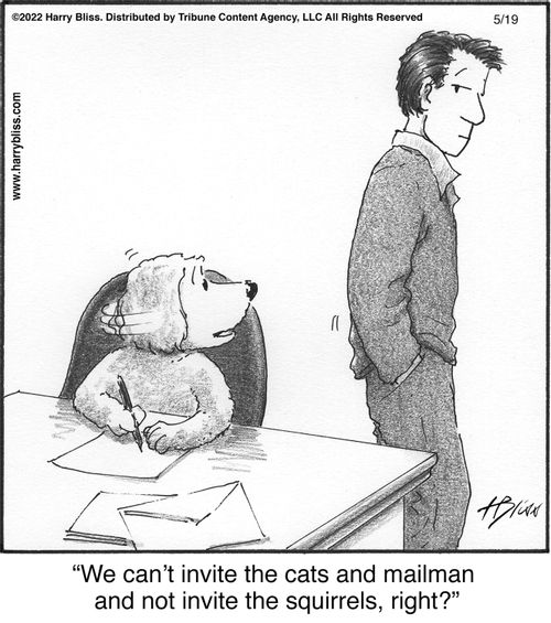 "We can't invite the cats and mailman and not invite the squirrels, right?"