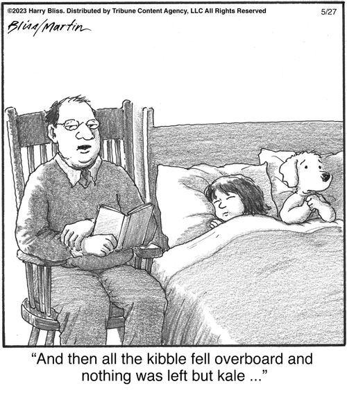 "And then all the kibble fell overboard and nothing was left but kale..."