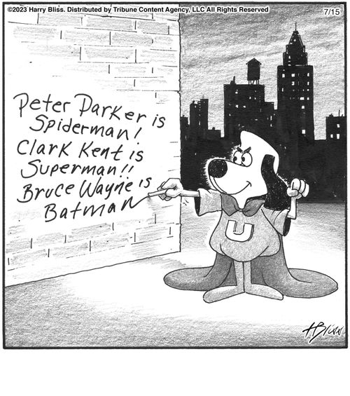 "Peter Parker is Spiderman! Clark Kent is Superman!! Bruce Wayne is Batman!"