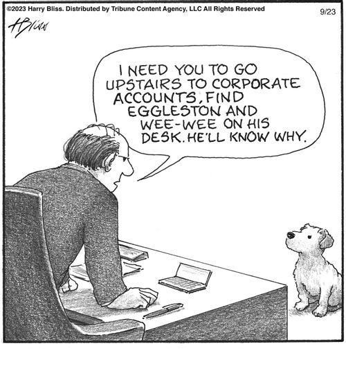 "I need you to go upstairs to corporate accounts, find Eggleston and wee-wee on his desk. He'll know why."
