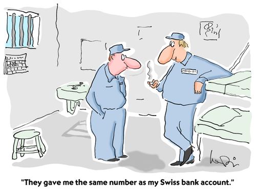 "They gave me the same number as my Swiss bank account."