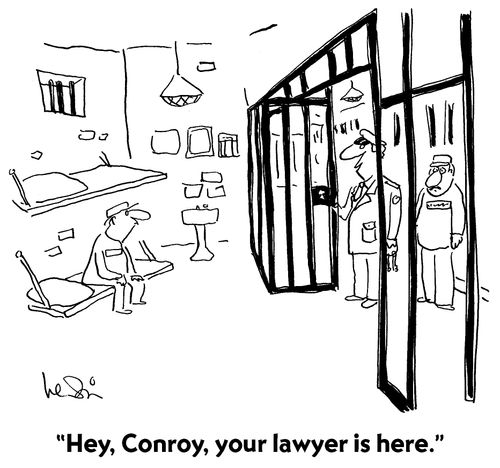 "Hey, Conroy, your lawyer is here."