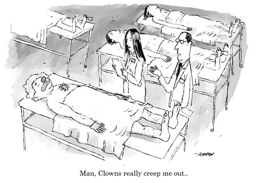 "Man, Clowns really creep me out. . ."