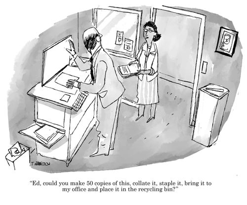 "Ed, could you make 50 copies of this, collate it, staple it, bring it to my office and place it in the recycling bin?"