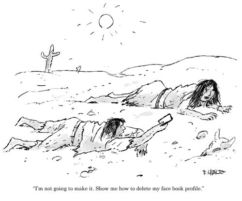 "I'm not going to make it. Show me how to delete my face book profile."