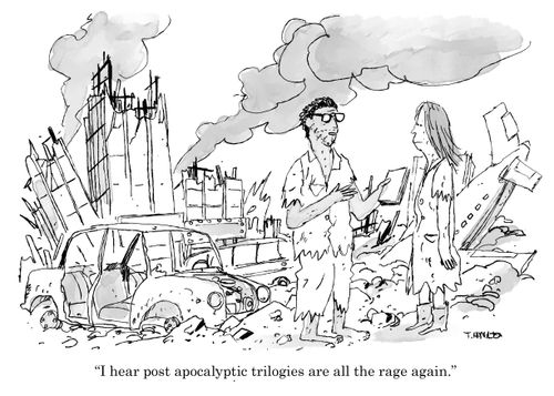 "I hear post apocalyptic trilogies are all the rage again."
