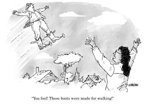 "You fool! Those boots were made for walking!"