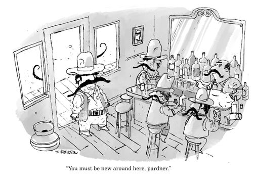 "You must be new around here, pardner."