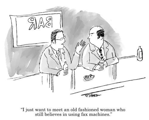 "I just want to meet an old fashioned woman who still believes in using fax machines."