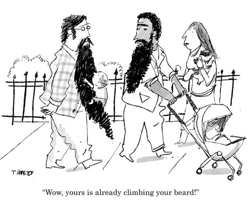 "Wow, yours is already climbing your beard!"