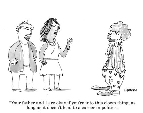 "Your father and I are okay if you're into this clown thing, as long as it doesn't lead to a career in politics."