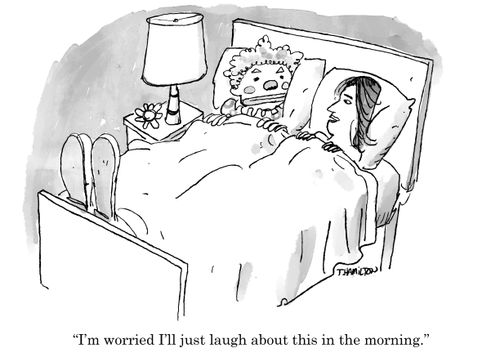 "I'm worried I'll just laugh about this in the morning."