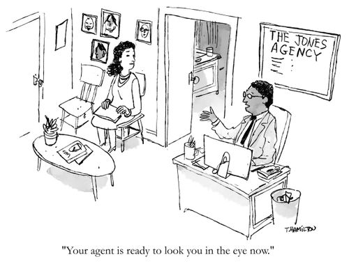 "Your agent is ready to look you in the eye now."