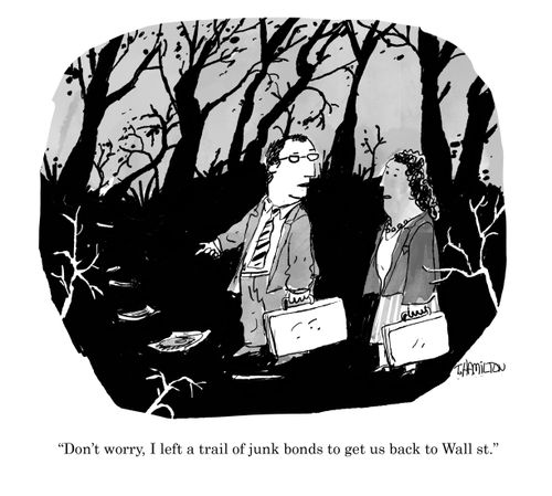 "Don't worry, I left a trail of junk bonds to get us back to Wall st."