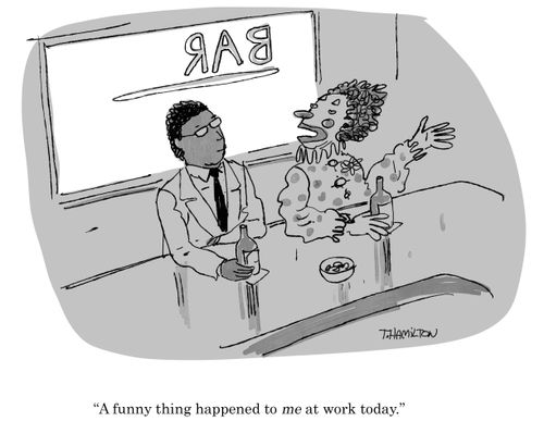 "A funny thing happened to me at work today."