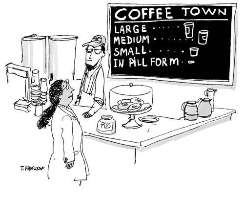 Coffee Town: Large, Medium, Small, In Pill Form.