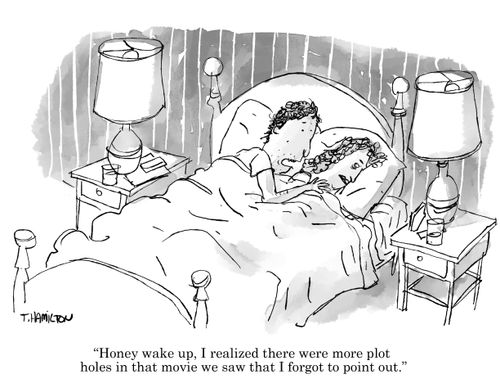 "Honey wake up, I realized there were more plot holes in that movie we saw that I forgot to point out."