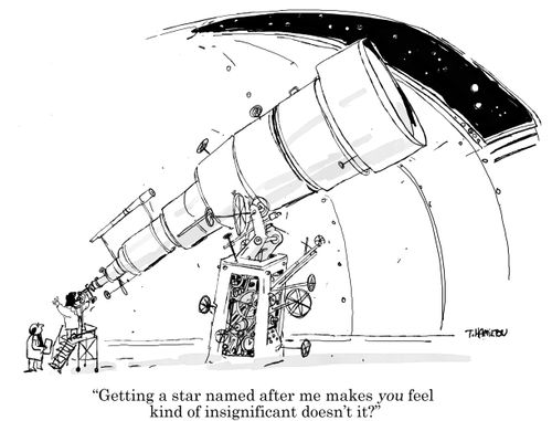"Getting a star named after me makes you feel kind of insignificant doesn't it?"