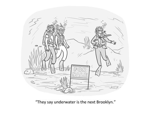 "They say underwater is the next Brooklyn."