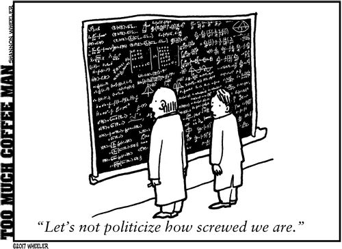 "Let's not politicize how screwed we are."