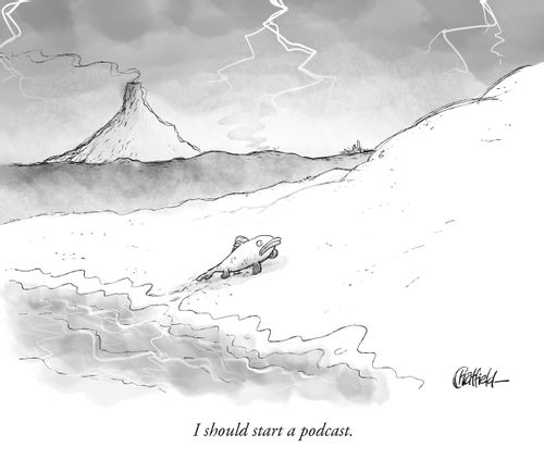 "I should start a podcast."